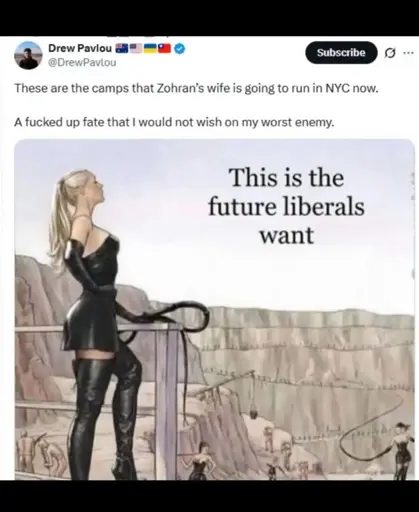 Tweet, "There are the camps that Zohran's wife is going to run in NYC now. A fucked up fate I would not wish on my worst enemy." 

Image of a buxom blonde in a skintight latex suit with a whip